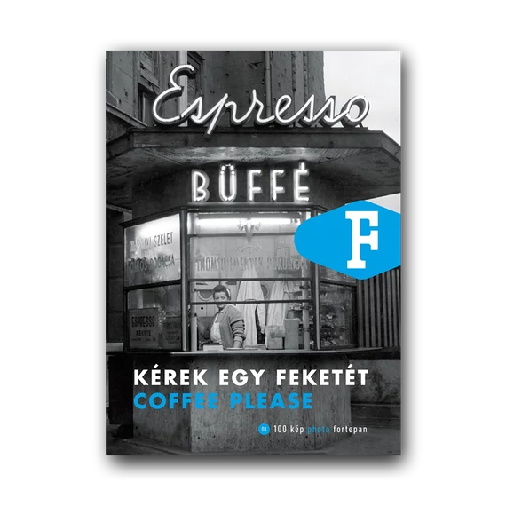 Kérek egy feketét - 100 kép Fortepan