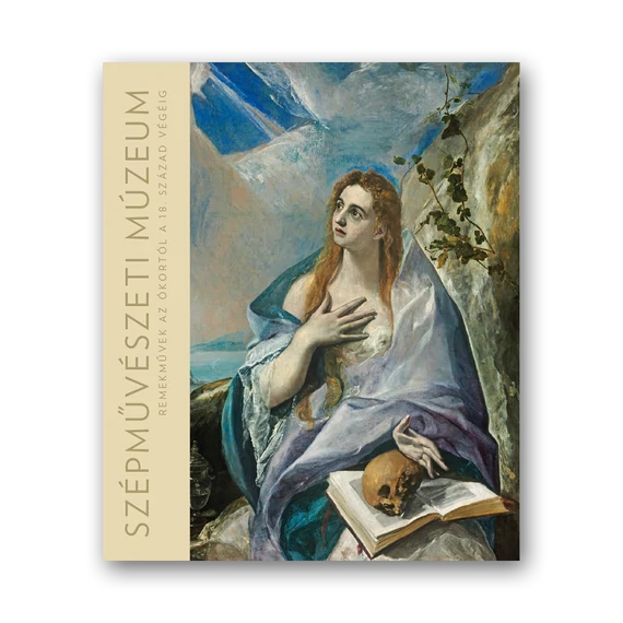 Szépművészeti Múzeum. Remekművek az ókortól a 18. század végéig