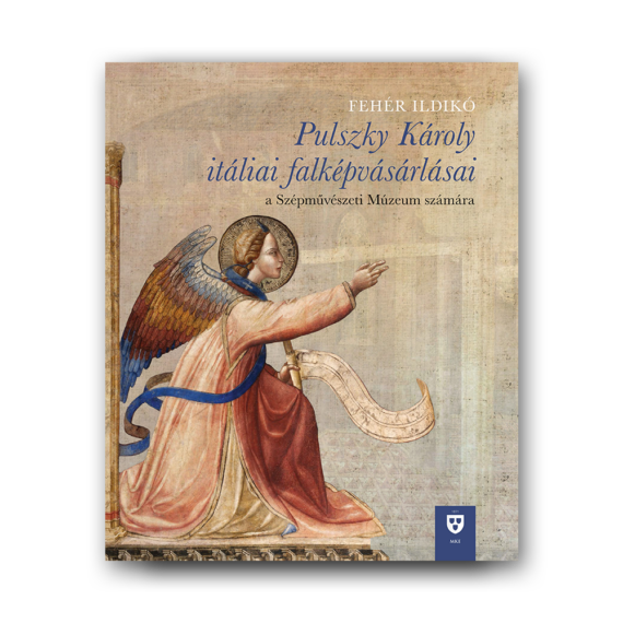 Pulszky Károly itáliai falképvásárlásai a Szépművészeti Múzeum számára borító