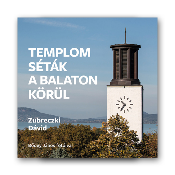 Zubreczki Dávid: Templomséták a Balaton körül borító