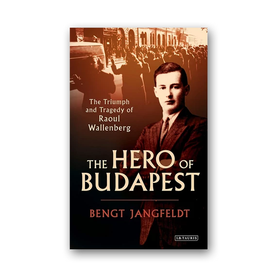 The Hero of Budapest The Triumph and Tragedy of Raoul Wallenberg cover