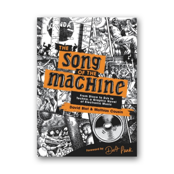 The Song of the Machine From Disco to DJs to Techno, a Graphic Novel of Electronic Music