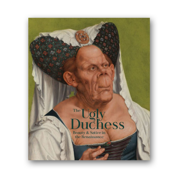 The Ugly Duchess - Beauty and Satire in the Renaissance cover