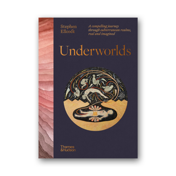 Underworlds: A Compelling Journey Through Subterranean Realms, Real and Imagined cover