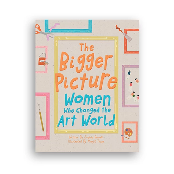  The Bigger Picture: Women Who Changed the Art World cover