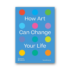 Kép 1/10 - How Art Can Change Your Life