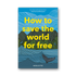 Kép 1/3 - How to Save the World For Free