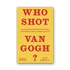 Kép 1/6 - Who Shot Van Gogh?
