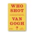 Kép 1/6 - Who Shot Van Gogh?